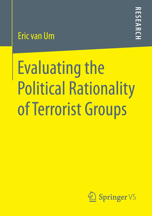 Book cover of Evaluating the Political Rationality of Terrorist Groups (1st ed. 2016)