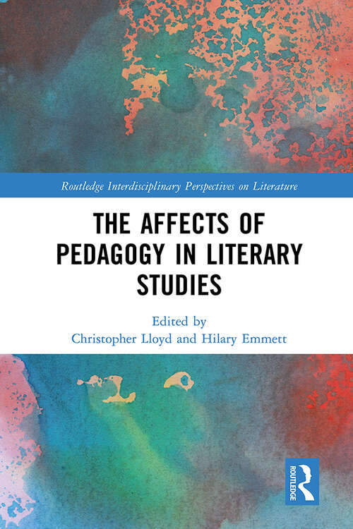 Book cover of The Affects of Pedagogy in Literary Studies (Routledge Interdisciplinary Perspectives on Literature)