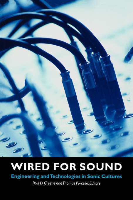 Book cover of Wired for Sound: Engineering and Technologies in Sonic Cultures (Music / Culture)
