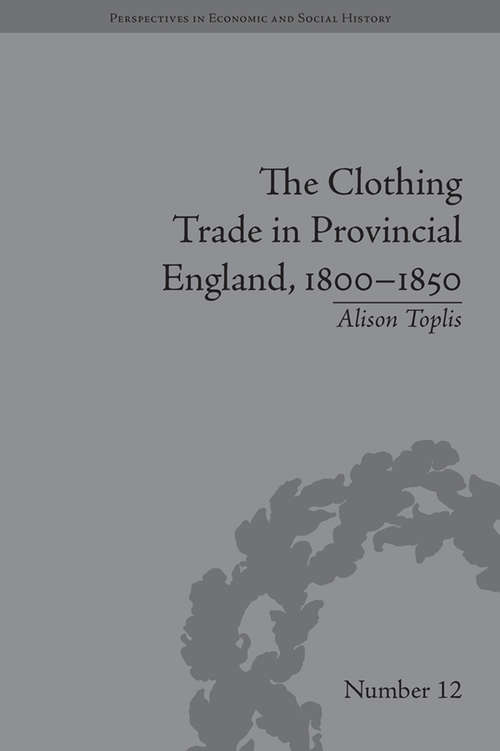 Book cover of The Clothing Trade in Provincial England, 1800–1850 (Perspectives in Economic and Social History)