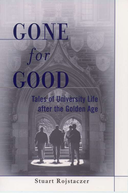 Book cover of Gone For Good: Tales Of University Life After The Golden Age