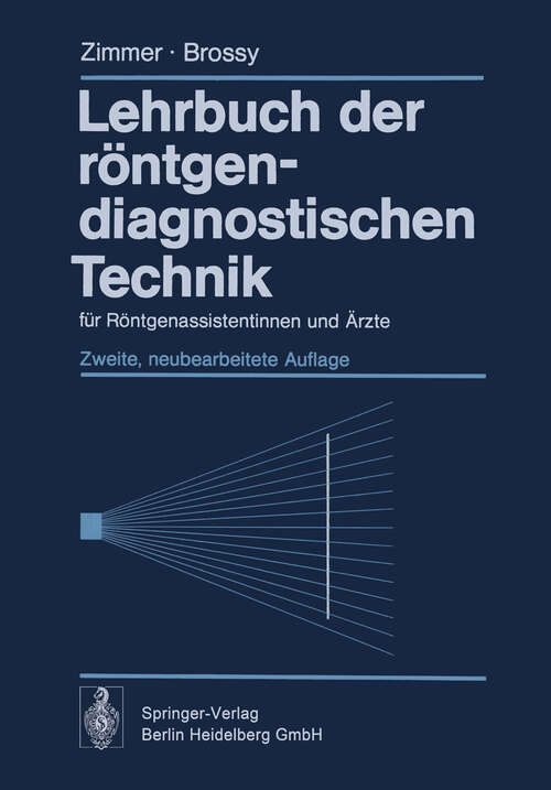 Book cover of Lehrbuch der röntgendiagnostischen Technik: für Röntgenassistentinnen und Ärzte (2. Aufl. 1974)