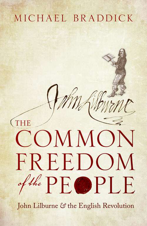 Book cover of The Common Freedom of the People: John Lilburne and the English Revolution