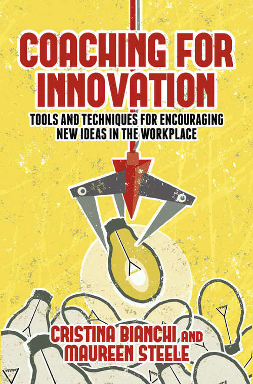 Book cover of Coaching for Innovation: Tools and Techniques for Encouraging New Ideas in the Workplace (2014)