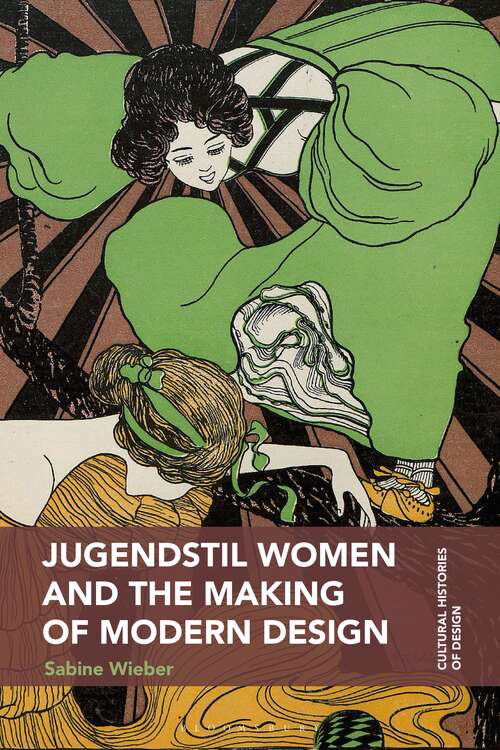 Book cover of Jugendstil Women and the Making of Modern Design (Cultural Histories of Design)