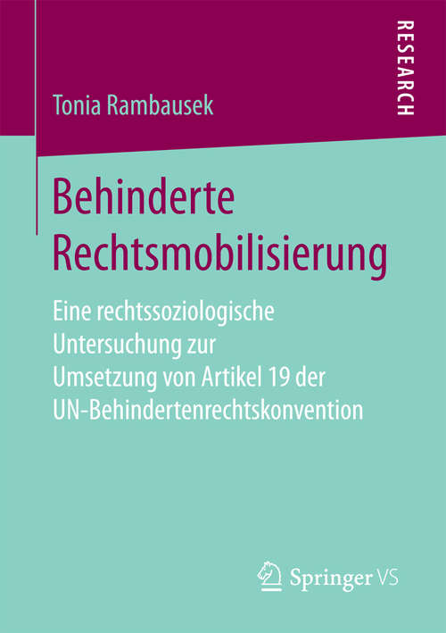 Book cover of Behinderte Rechtsmobilisierung: Eine rechtssoziologische Untersuchung zur Umsetzung von Artikel 19 der UN-Behindertenrechtskonvention