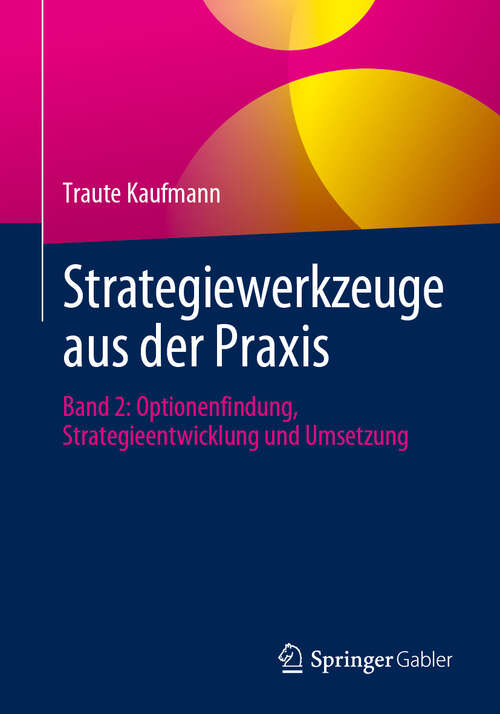 Book cover of Strategiewerkzeuge aus der Praxis: Band 2: Optionenfindung, Strategieentwicklung und Umsetzung (2024)