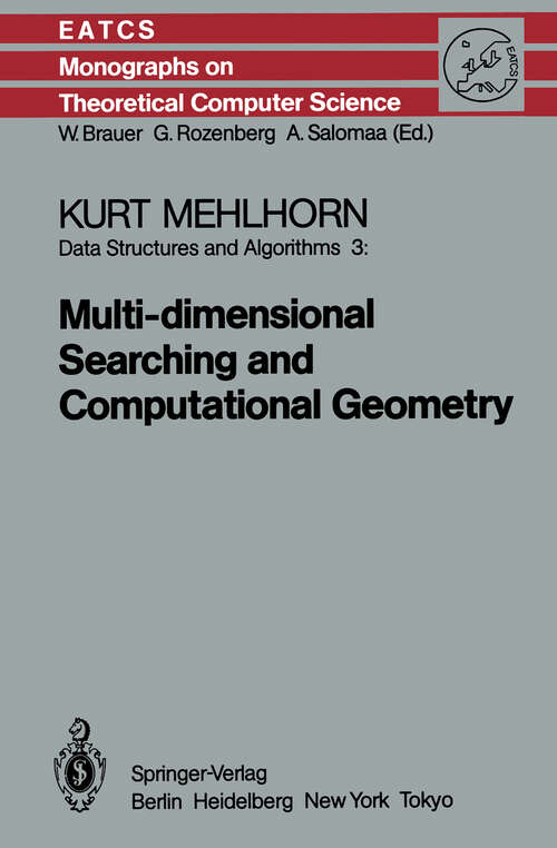 Book cover of Data Structures and Algorithms 3: Multi-dimensional Searching and Computational Geometry (1984) (Monographs in Theoretical Computer Science. An EATCS Series #3)