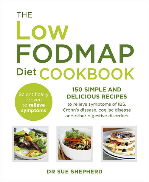 Book cover of The Low-FODMAP Diet Cookbook: 150 simple and delicious recipes to relieve symptoms of IBS, Crohn's disease, coeliac disease and other digestive disorders