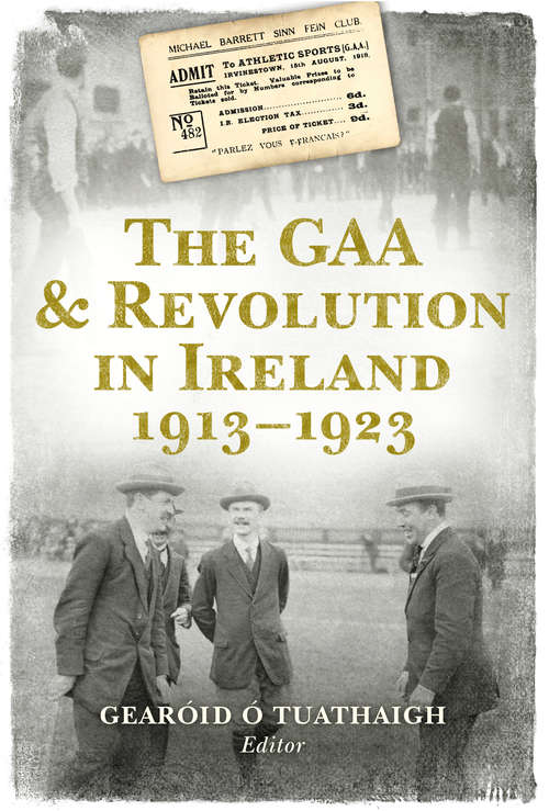 Book cover of The GAA and Revolution in Ireland 1913–1923