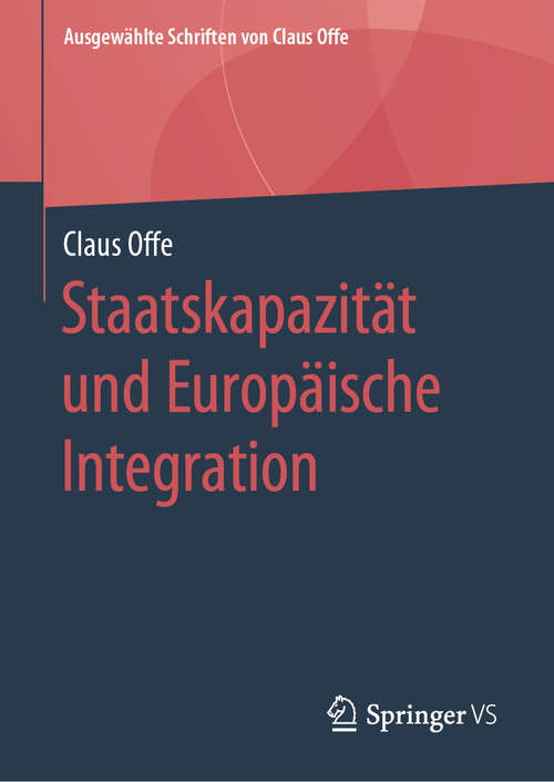 Book cover of Staatskapazität und Europäische Integration (1. Aufl. 2019) (Ausgewählte Schriften von Claus Offe #5)