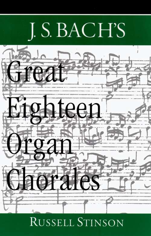Book cover of J. S. Bach's Great Eighteen Organ Chorales