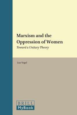 Book cover of Marxism And The Oppression Of Women: Toward A Unitary Theory (Historical Materialism Books (PDF) #45)