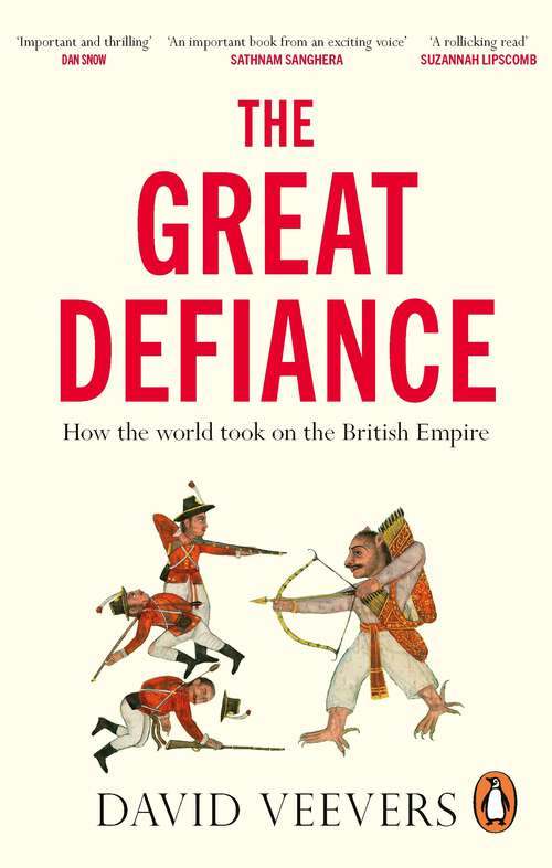 Book cover of The Great Defiance: How the world took on the British Empire