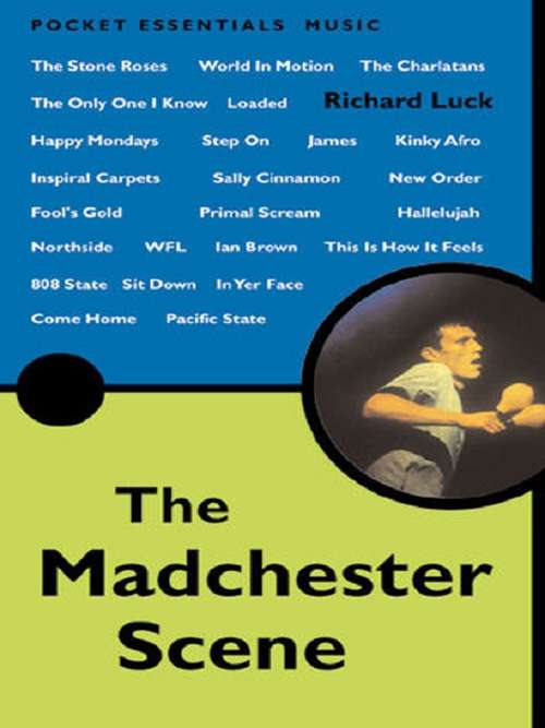 Book cover of The Madchester Scene: From New Order and The Smiths to Primal Scream and Oasis (Pocket Essentials Ser.)