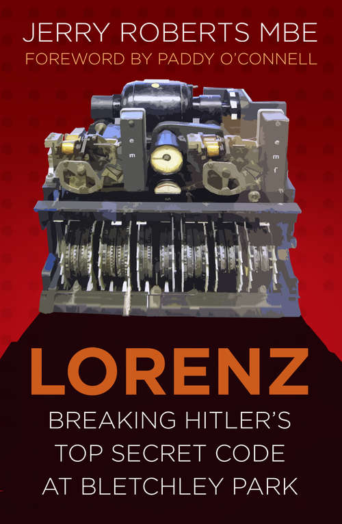 Book cover of Lorenz: Breaking Hitler’s Top Secret Code at Bletchley Park