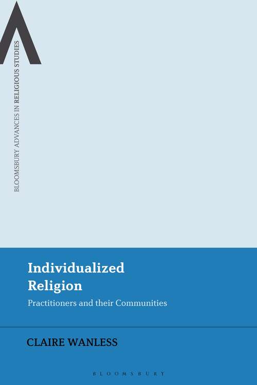 Book cover of Individualized Religion: Practitioners and their Communities (Bloomsbury Advances in Religious Studies)