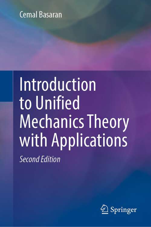 Book cover of Introduction to Unified Mechanics Theory with Applications (2nd ed. 2022)