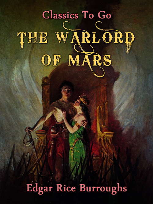 Book cover of Warlord of Mars: Revised Edition Of Original Version (Classics To Go: Vol. 3)