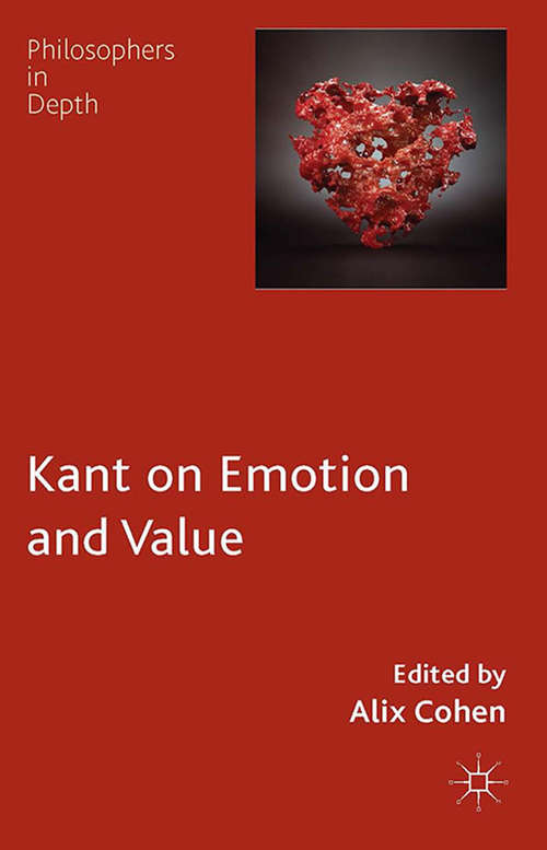 Book cover of Kant on Emotion and Value (2014) (Philosophers in Depth)