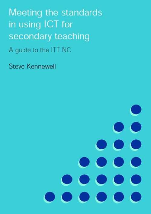 Book cover of Meeting the Standards in Using ICT for Secondary Teaching: A Guide to the ITTNC