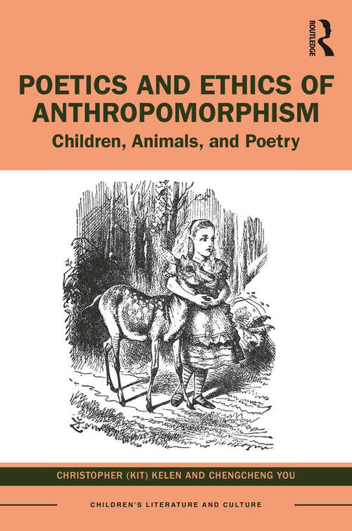 Book cover of Poetics and Ethics of Anthropomorphism: Children, Animals, and Poetry (Children's Literature and Culture)