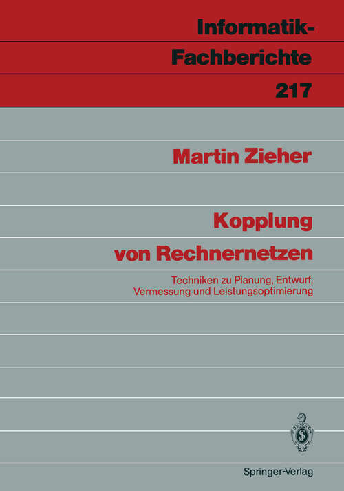 Book cover of Kopplung von Rechnernetzen: Techniken zu Planung, Entwurf, Vermessung und Leistungsoptimierung (1989) (Informatik-Fachberichte #217)