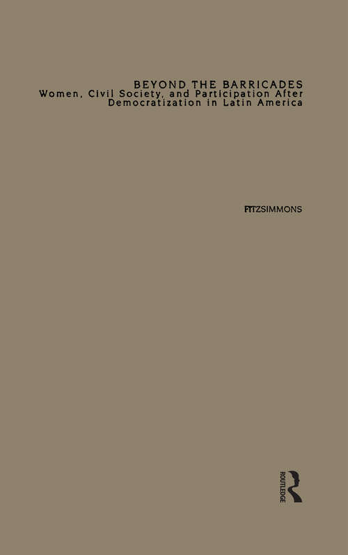 Book cover of Beyond the Barricades: Women, Civil Society, and Participation After Democratization in Latin America (Comparative Studies in Democratization)