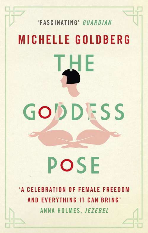 Book cover of The Goddess Pose: The Audacious Life of Indra Devi, the Woman Who Helped Bring Yoga to the West