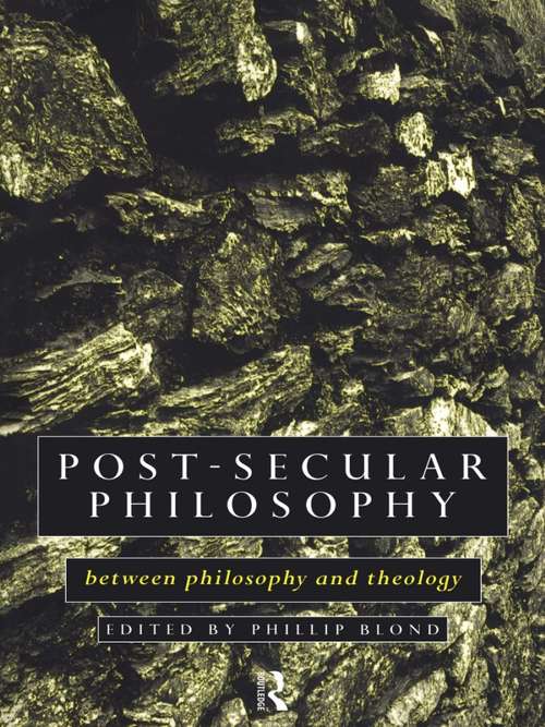 Book cover of Post-Secular Philosophy: Between Philosophy and Theology