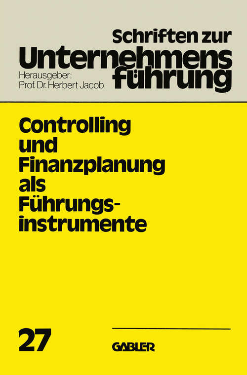 Book cover of Controlling und Finanzplanung als Führungsinstrumente (1980) (Schriften zur Unternehmensführung #27)