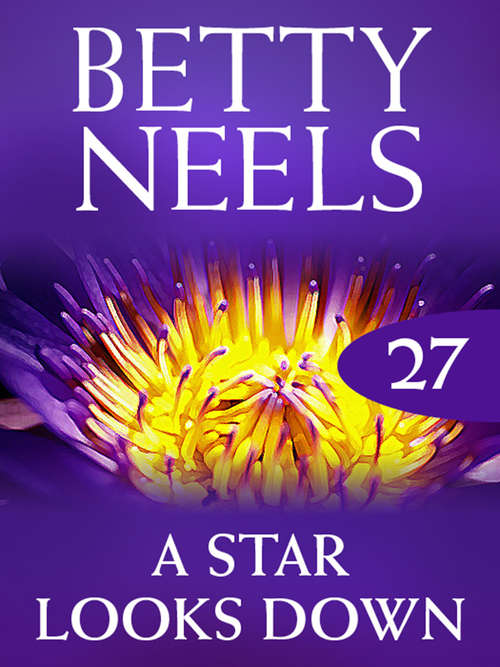 Book cover of A Star Looks Down (ePub First edition) (Betty Neels Collection #27)