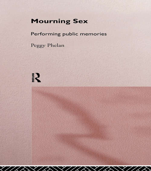 Book cover of Mourning Sex: Performing Public Memories