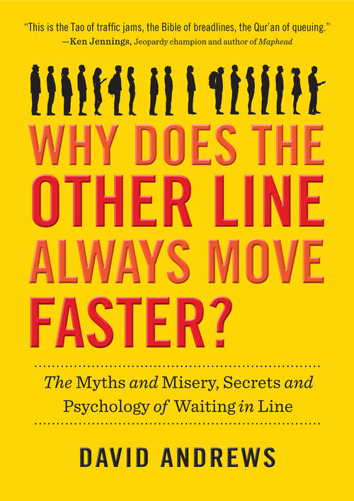 Book cover of Why Does the Other Line Always Move Faster?: The Myths and Misery, Secrets and Psychology of Waiting in Line