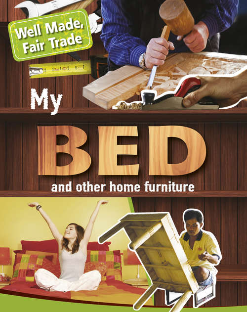 Book cover of My Bed and Other Home Essentials: My Bed And Other Home Essentials (library Ebook (Well Made, Fair Trade #4)