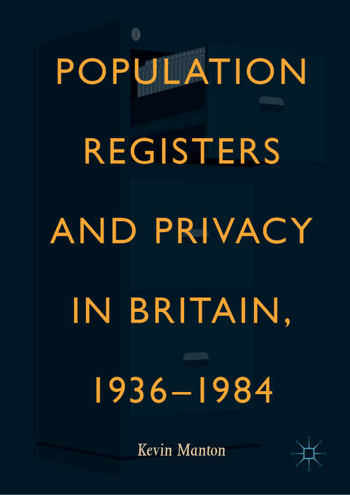 Book cover of Population Registers and Privacy in Britain, 1936—1984 (1st ed. 2019)