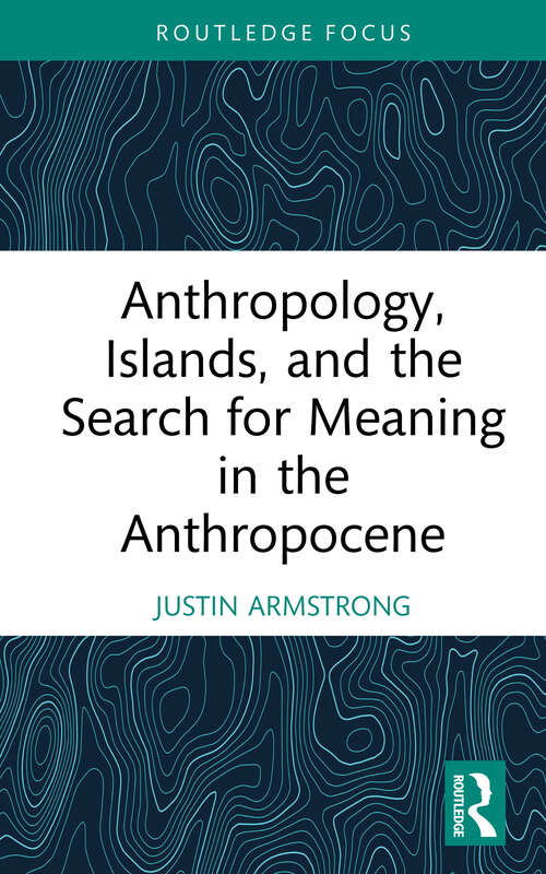 Book cover of Anthropology, Islands, and the Search for Meaning in the Anthropocene (Ocean and Island Studies)