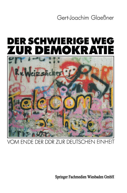 Book cover of Der schwierige Weg zur Demokratie: Vom Ende der DDR zur deutschen Einheit (2., durchges. Aufl. 1991)