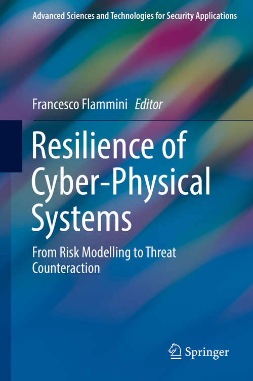 Book cover of Resilience of Cyber-Physical Systems: From Risk Modelling to Threat Counteraction (1st ed. 2019) (Advanced Sciences and Technologies for Security Applications)