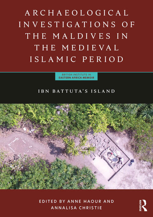 Book cover of Archaeological Investigations of the Maldives in the Medieval Islamic Period: Ibn Battuta’s Island (British Institute in Eastern Africa Memoir)