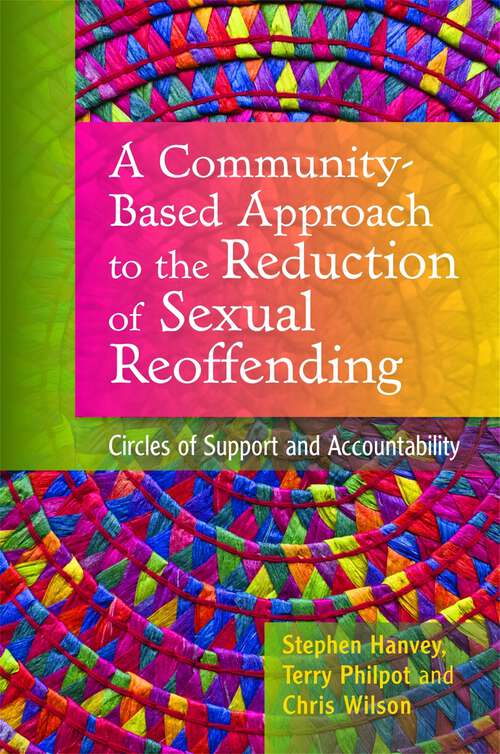 Book cover of A Community-Based Approach to the Reduction of Sexual Reoffending: Circles of Support and Accountability