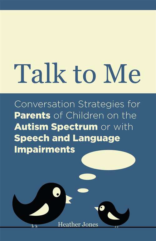 Book cover of Talk to Me: Conversation Strategies for Parents of Children on the Autism Spectrum or with Speech and Language Impairments (PDF)