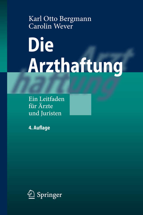 Book cover of Die Arzthaftung: Ein Leitfaden für Ärzte und Juristen (4. Aufl. 2014)