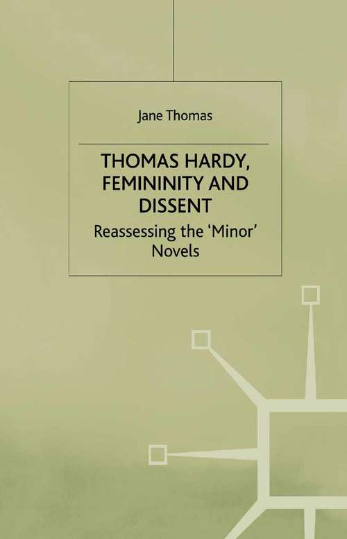 Book cover of Thomas Hardy, Femininity and Dissent: Reassessing the 'Minor' Novels (1999)