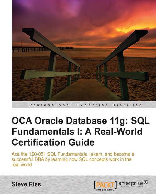 Book cover of OCA Oracle Database 11g (1ZO-051): A Real World Certification Guide