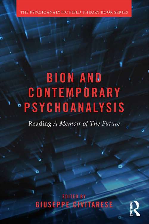 Book cover of Bion and Contemporary Psychoanalysis: Reading A Memoir of the Future (Psychoanalytic Field Theory Book Series)