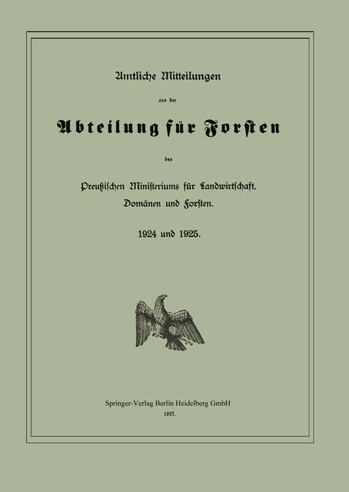 Book cover of Amtliche Mitteilungen aus der Abteilung für Forsten des Preußischen Ministeriums für Landwirtschaft, Domänen und Forsten: 1924 und 1925 (1927)