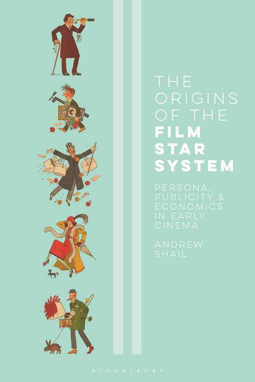 Book cover of The Origins of the Film Star System: Persona, Publicity and Economics in Early Cinema (International Library of the Moving Image)