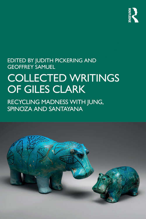 Book cover of Collected Writings of Giles Clark: Recycling Madness with Jung, Spinoza and Santayana