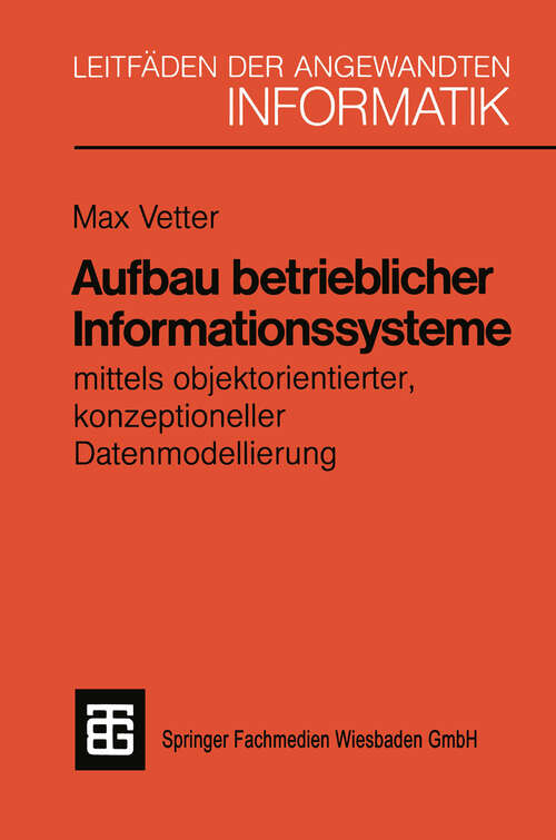 Book cover of Aufbau betrieblicher Informationssysteme: mittels objektorientierter konzeptioneller Datenmodellierung (7. Aufl. 1991) (XLeitfäden der angewandten Informatik)